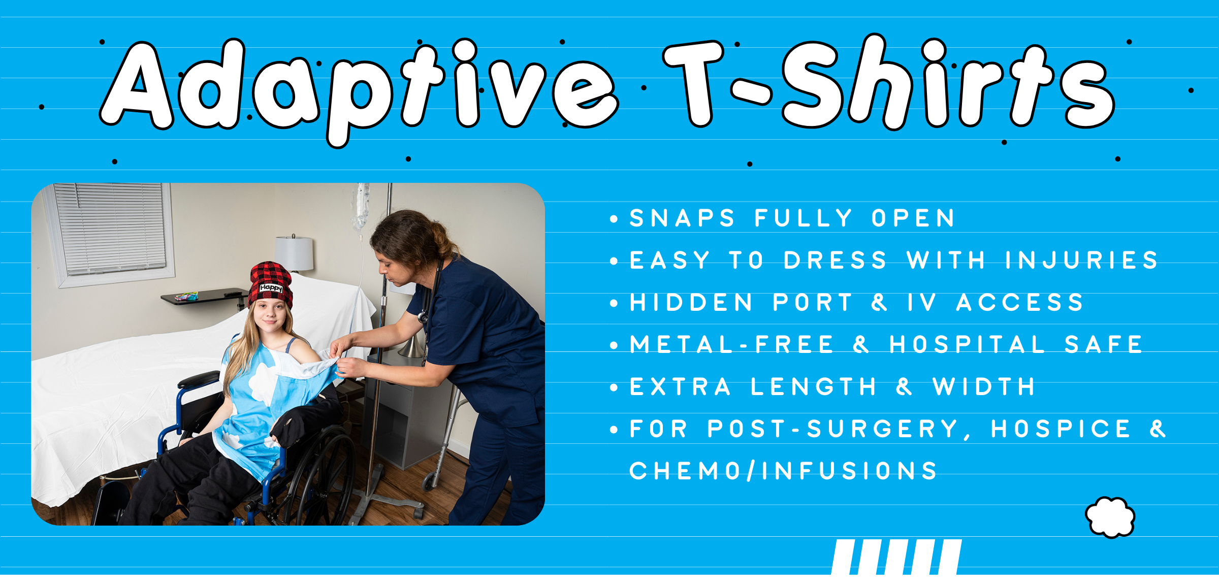 Bright blue banner for Happy Cloud Adaptive T-Shirts featuring a nurse assisting a child in a hospital bed. Text highlights features: 'Snaps Fully Open, Easy to Dress with Injuries, Hidden Port & IV Access, Metal-Free & Hospital Safe, Extra Length & Width, For Post-Surgery, Hospice & Chemo/Infusions.