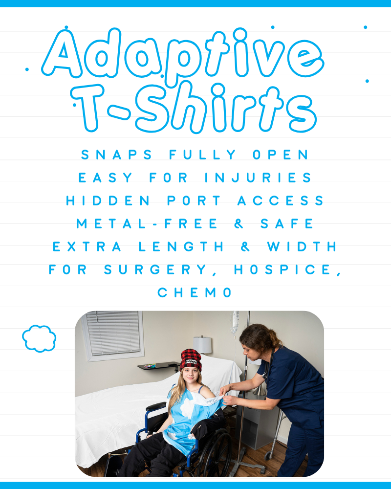 Vertical banner for Happy Cloud Adaptive T-Shirts with light blue text listing features: 'Snaps Fully Open, Easy to Dress with Injuries, Hidden Port & IV Access, Metal-Free & Hospital Safe, Extra Length & Width, For Post-Surgery, Hospice & Chemo/Infusions.' Below the text, a nurse helps a child in a wheelchair put on an adaptive shirt.